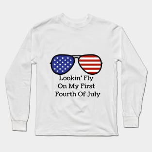 Lookin' fly on my first fourth of July Long Sleeve T-Shirt